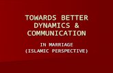 TOWARDS BETTER DYNAMICS & COMMUNICATION IN MARRIAGE (ISLAMIC PERSPECTIVE)