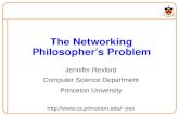The Networking Philosopher’s Problem Jennifer Rexford Computer Science Department Princeton University jrex.