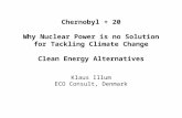 Chernobyl + 20 Why Nuclear Power is no Solution for Tackling Climate Change Clean Energy Alternatives Klaus Illum ECO Consult, Denmark.