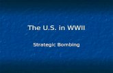 The U.S. in WWII Strategic Bombing. Total War? Total war: one in which the whole population and all the resources of the combatants are committed to complete.