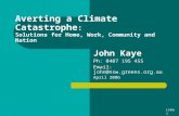 Averting a Climate Catastrophe : Solutions for Home, Work, Community and Nation John Kaye Ph: 0407 195 455 Email: john@nsw.greens.org.au April 2006 (v6a)