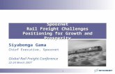 1 Spoornet Rail Freight Challenges Positioning for Growth and Prosperity Siyabonga Gama Chief Executive, Spoornet Global Rail Freight Conference 22-24.