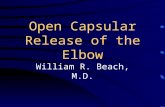 Open Capsular Release of the Elbow William R. Beach, M.D.