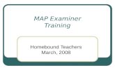 MAP Examiner Training Homebound Teachers March, 2008.