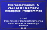 Microelectronics & VLSI at IIT Bombay: Academic Programmes J. Vasi Department of Electrical Engineering Indian Institute of Technology, Bombay 2002.