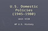 U.S. Domestic Policies (1945-1980) Unit VIIB AP U.S. History.