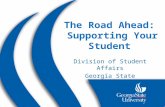 The Road Ahead: Supporting Your Student Division of Student Affairs Georgia State University.