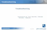 May 2014 Troubleshooting Presentation by: Kurt Kubishke, Eldorado Rod Wall, Teamsters Troubleshooting.