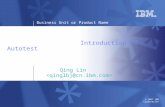 Business Unit or Product Name © 2007 IBM Corporation Introduction of Autotest Qing Lin.