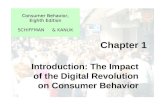 Chapter 1 Introduction: The Impact of the Digital Revolution on Consumer Behavior Consumer Behavior, Eighth Edition Consumer Behavior, Eighth Edition SCHIFFMAN.