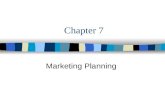 Chapter 7 Marketing Planning. Nobody plans to fail. People fail to plan.