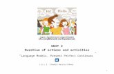 UNIT 2 Duration of actions and activities “Language Models. Present Perfect Continuos” L.E.L.I. Claudia García Chávez 1.