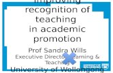 Improving recognition of teaching in academic promotion Prof Sandra Wills Executive Director Learning & Teaching University of Wollongong.