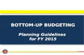 BOTTOM-UP BUDGETING Planning Guidelines for FY 2015.