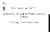 “Innovation in GMCC” Ellesmere Port JCP@ West Cheshire College “Thinking Outside the Box"