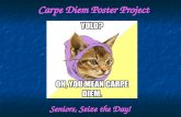 Carpe Diem Poster Project Seniors, Seize the Day! Seniors, Seize the Day!
