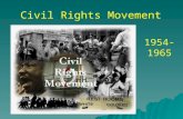 Civil Rights Movement 1954- 1965 I. Background A. 1896 – U. S. Supreme Court declares racial segregation legal in Plessy v. Ferguson. So for the next.