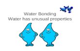 Water Bonding Water has unusual properties. Polar Covalent Bonding of Water: Unequal sharing of electrons (intramolecular forces) H H O Means partially.
