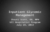 Inpatient Glycemic Management Shruti Scott, DO, MPH UCI Hospitalist Program July 24, 2013.
