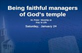 Being faithful managers of God’s temple St. Peter Worship at Key to Life Saturday, January 24.