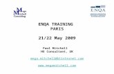 ENQA TRAINING PARIS 21/22 May 2009 Paul Mitchell HE Consultant, UK mega.mitchell@btinternet.com .