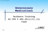 F329 Unnecessary Medications 1 2006 Unnecessary Medications Guidance Training 42 CFR § 483.25(l)(1),(2) F329.