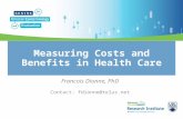 Measuring Costs and Benefits in Health Care Francois Dionne, PhD Contact: fdionne@telus.net.