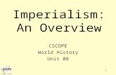 © 2008, TESCCC 1 Imperialism: An Overview CSCOPE World History Unit 08.