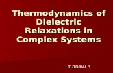 Thermodynamics of Dielectric Relaxations in Complex Systems TUTORIAL 3.
