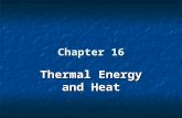 Chapter 16 Thermal Energy and Heat. 16.1 Thermal Energy and MatterThermal Energy and Heat 16.1 Thermal Energy and Matter.