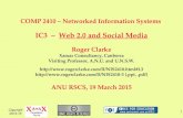 Copyright 2013-15 1 COMP 2410 – Networked Information Systems IC3 – Web 2.0 and Social Media Roger Clarke Xamax Consultancy, Canberra Visiting Professor,