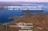 Comprehensive Planning for Lake and Stream Protection Brie Begiebing Water Resources Specialist Portland Water District.