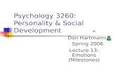 Psychology 3260: Personality & Social Development Don Hartmann Spring 2006 Lecture 13: Emotions (Milestones)