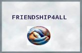 FRIENDSHIP4ALL. 1.INTREBAREA ESENTIALA CUM AR ARATA VIATA FARA PRIETENIE? WHAT DOES THE LIFE LOOK LIKE WITHOUT FRIENDSHIP ???