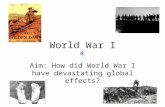 World War I Aim: How did World War I have devastating global effects?