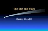 The Sun and Stars Chapters 10 and 11. Topics the Sun –Features –Structure –Composition –How do we know? Stars –brightness and luminosity –distance –temperature.