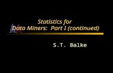 Statistics for Data Miners: Part I (continued) S.T. Balke.