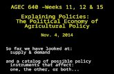 AGEC 640 –Weeks 11, 12 & 15 Explaining Policies: The Political Economy of Agricultural Policy Nov. 4, 2014 So far we have looked at: supply & demand and.