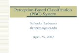 Perception-Based Classification (PBC) System Salvador Ledezma sledezma@uci.edu April 25, 2002.
