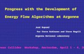 Progress with the Development of Energy Flow Algorithms at Argonne José Repond for Steve Kuhlmann and Steve Magill Argonne National Laboratory Linear Collider.