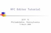 RFC Editor Tutorial IETF 71 Philadelphia, Pennsylvania 9 March 2008.