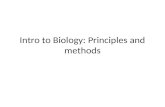 Intro to Biology: Principles and methods. Biology is the study of life.