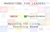 MARKETING FOR LEADERS Building the Living, Breathing Brand.