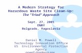 A Modern Strategy for Hazardous Waste Site Clean-Up: The "Triad" Approach Sept. 27, 2001 ENRY Belgrade, Yugoslavia Daniel M. Powell Technology Innovation.