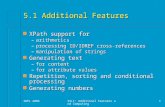 SDPL 2006XSLT: Additional Features and Computing1 5.1 Additional Features n XPath support for –arithmetics –processing ID/IDREF cross-references –manipulation.