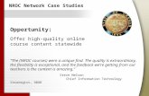 NROC Network Case Studies Opportunity: Offer high-quality online course content statewide “The (NROC courses) were a unique find. The quality is extraordinary,