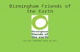 Birmingham Friends of the Earth Can you remember what we do?
