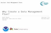 Why Create a Data Management Plan? Ruth Duerr National Snow and Ice Data Center Version 1.0 Review Date Section: Data Management Plans.