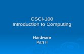 CSCI-100 Introduction to Computing Hardware Part II.