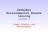 GEOG2021 Environmental Remote Sensing Lecture 2 Image Display and Enhancement.